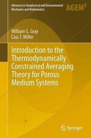 Introduction to the Thermodynamically Constrained Averaging Theory for Porous Medium Systems de William G. Gray