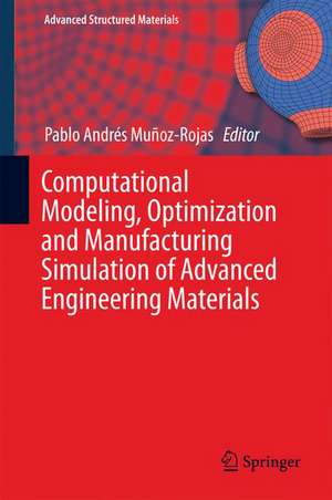 Computational Modeling, Optimization and Manufacturing Simulation of Advanced Engineering Materials de Pablo Andrés Muñoz-Rojas