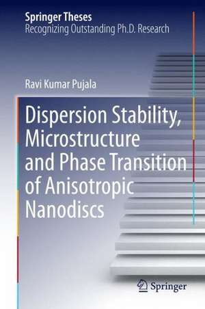 Dispersion Stability, Microstructure and Phase Transition of Anisotropic Nanodiscs de Ravi Kumar Pujala