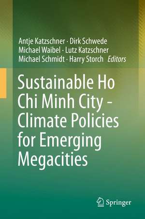 Sustainable Ho Chi Minh City: Climate Policies for Emerging Mega Cities de Antje Katzschner