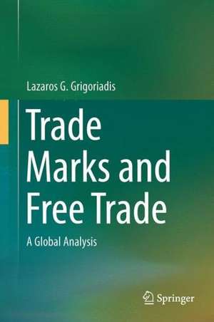 Trade Marks and Free Trade: A Global Analysis de Lazaros G. Grigoriadis