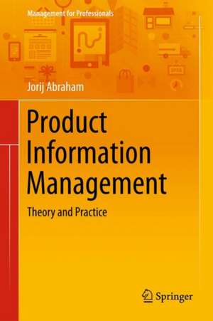 Product Information Management: Theory and Practice de Jorij Abraham