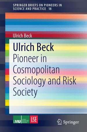 Ulrich Beck: Pioneer in Cosmopolitan Sociology and Risk Society de Ulrich Beck