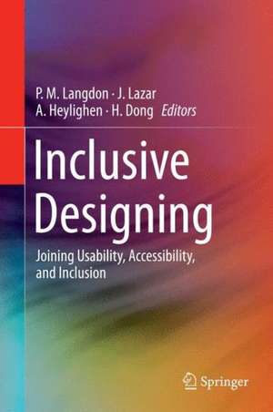 Inclusive Designing: Joining Usability, Accessibility, and Inclusion de P. M. Langdon