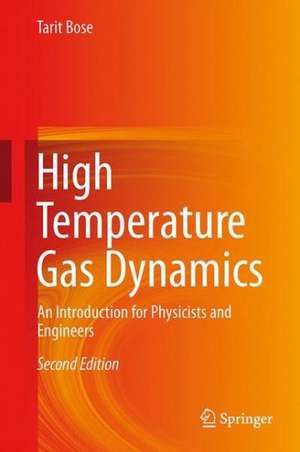 High Temperature Gas Dynamics: An Introduction for Physicists and Engineers de Tarit K. Bose