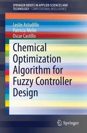 Chemical Optimization Algorithm for Fuzzy Controller Design de Leslie Astudillo