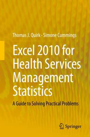 Excel 2010 for Health Services Management Statistics: A Guide to Solving Practical Problems de Thomas J. Quirk