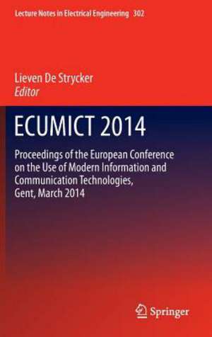 ECUMICT 2014: Proceedings of the European Conference on the Use of Modern Information and Communication Technologies, Gent, March 2014 de Lieven Strycker