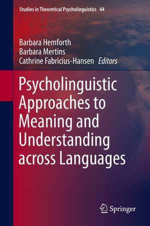 Psycholinguistic Approaches to Meaning and Understanding across Languages de Barbara Hemforth