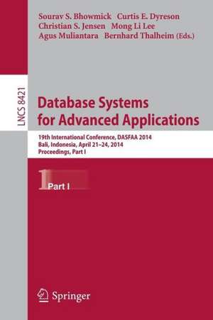 Database Systems for Advanced Applications: 19th International Conference, DASFAA 2014, Bali, Indonesia, April 21-24, 2014. Proceedings, Part I de Sourav S. Bhowmick