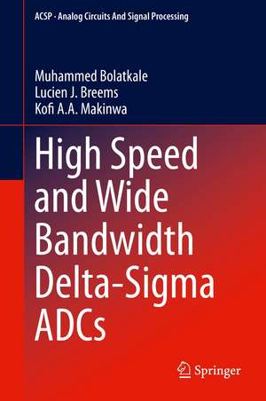 High Speed and Wide Bandwidth Delta-Sigma ADCs de Muhammed Bolatkale