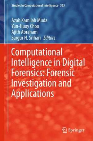 Computational Intelligence in Digital Forensics: Forensic Investigation and Applications de Azah Kamilah Muda