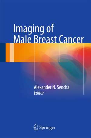 Imaging of Male Breast Cancer de Alexander N. Sencha