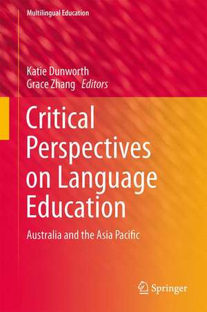 Critical Perspectives on Language Education: Australia and the Asia Pacific de Katie Dunworth