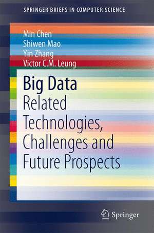 Big Data: Related Technologies, Challenges and Future Prospects de Min Chen