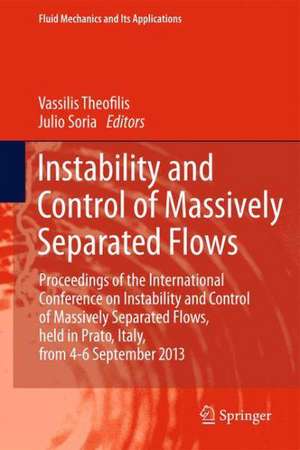 Instability and Control of Massively Separated Flows: Proceedings of the International Conference on Instability and Control of Massively Separated Flows, held in Prato, Italy, from 4-6 September 2013 de Vassilis Theofilis