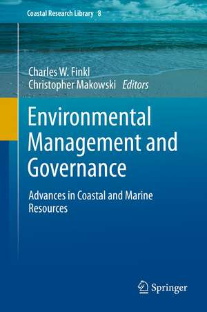 Environmental Management and Governance: Advances in Coastal and Marine Resources de Charles W. Finkl