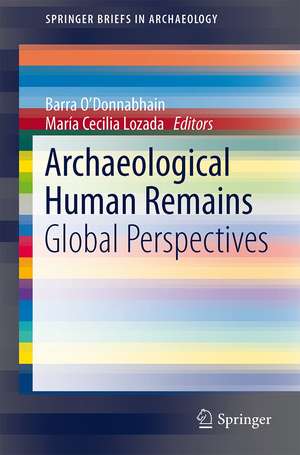 Archaeological Human Remains: Global Perspectives de Barra O’Donnabhain