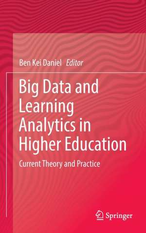 Big Data and Learning Analytics in Higher Education: Current Theory and Practice de Ben Kei Daniel