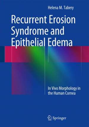 Recurrent Erosion Syndrome and Epithelial Edema: In Vivo Morphology in the Human Cornea de Helena M. Tabery