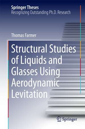 Structural Studies of Liquids and Glasses Using Aerodynamic Levitation de Thomas Farmer