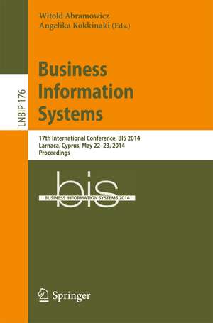 Business Information Systems: 17th International Conference, BIS 2014, Larnaca, Cyprus, May 22-23, 2014, Proceedings de Witold Abramowicz