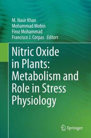 Nitric Oxide in Plants: Metabolism and Role in Stress Physiology de M. Nasir Khan