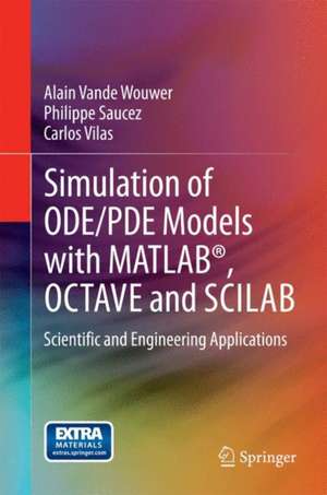 Simulation of ODE/PDE Models with MATLAB®, OCTAVE and SCILAB: Scientific and Engineering Applications de Alain Vande Wouwer