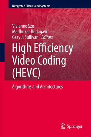 High Efficiency Video Coding (HEVC): Algorithms and Architectures de Vivienne Sze