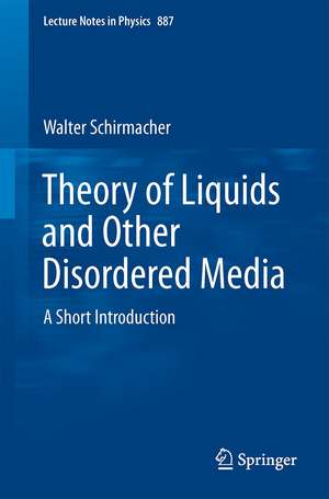 Theory of Liquids and Other Disordered Media: A Short Introduction de Walter Schirmacher