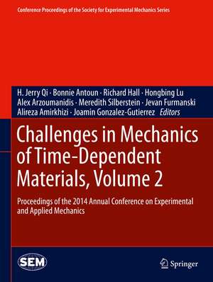 Challenges in Mechanics of Time-Dependent Materials, Volume 2: Proceedings of the 2014 Annual Conference on Experimental and Applied Mechanics de H. Jerry Qi