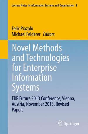 Novel Methods and Technologies for Enterprise Information Systems: ERP Future 2013 Conference, Vienna, Austria, November 2013, Revised Papers de Felix Piazolo