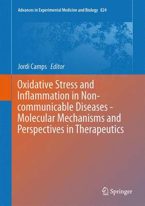 Oxidative Stress and Inflammation in Non-communicable Diseases - Molecular Mechanisms and Perspectives in Therapeutics de Jordi Camps