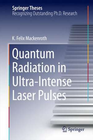 Quantum Radiation in Ultra-Intense Laser Pulses de K. Felix Mackenroth