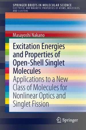 Excitation Energies and Properties of Open-Shell Singlet Molecules: Applications to a New Class of Molecules for Nonlinear Optics and Singlet Fission de Masayoshi Nakano