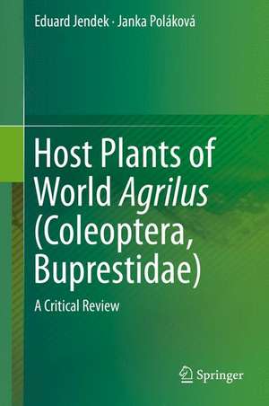 Host Plants of World Agrilus (Coleoptera, Buprestidae): A Critical Review de Eduard Jendek