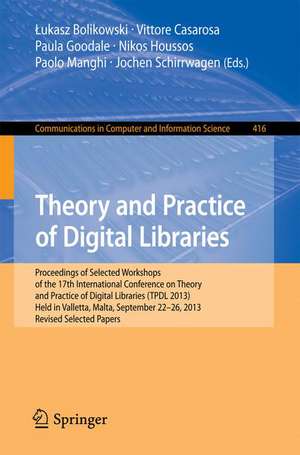 Theory and Practice of Digital Libraries -- TPDL 2013 Selected Workshops: LCPD 2013, SUEDL 2013, DataCur 2013, Held in Valletta, Malta, September 22-26, 2013. Revised Selected Papers de Łukasz Bolikowski