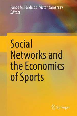 Social Networks and the Economics of Sports de Panos M. Pardalos