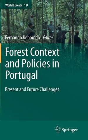 Forest Context and Policies in Portugal: Present and Future Challenges de Fernando Reboredo