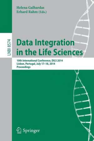 Data Integration in the Life Sciences: 10th International Conference, DILS 2014, Lisbon, Portugal, July 17-18, 2014. Proceedings de Helena Galhardas