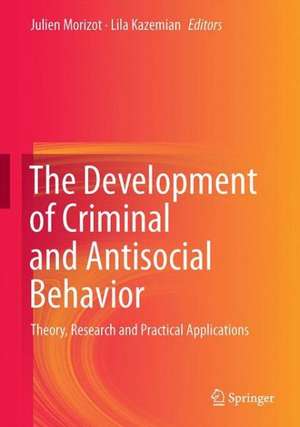 The Development of Criminal and Antisocial Behavior: Theory, Research and Practical Applications de Julien Morizot