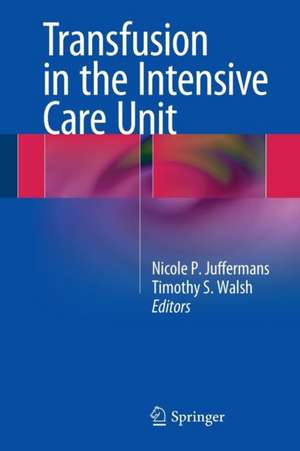 Transfusion in the Intensive Care Unit de Nicole P. Juffermans