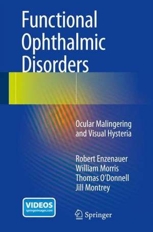 Functional Ophthalmic Disorders: Ocular Malingering and Visual Hysteria de Robert Enzenauer