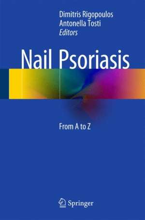 Nail Psoriasis: From A to Z de Dimitris Rigopoulos