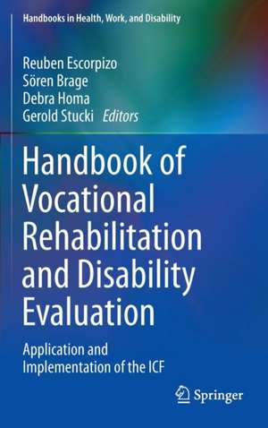 Handbook of Vocational Rehabilitation and Disability Evaluation: Application and Implementation of the ICF de Reuben Escorpizo