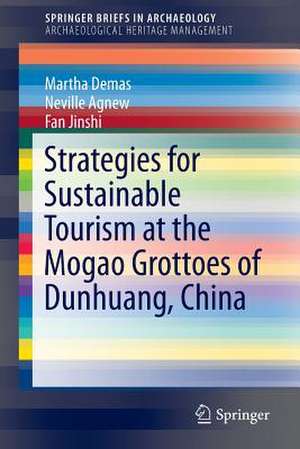 Strategies for Sustainable Tourism at the Mogao Grottoes of Dunhuang, China de Martha Demas