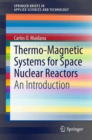 Thermo-Magnetic Systems for Space Nuclear Reactors: An Introduction de Carlos O. Maidana