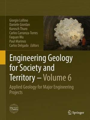 Engineering Geology for Society and Territory - Volume 6: Applied Geology for Major Engineering Projects de Giorgio Lollino