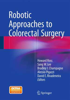 Robotic Approaches to Colorectal Surgery de Howard Ross