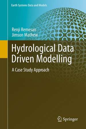 Hydrological Data Driven Modelling: A Case Study Approach de Renji Remesan